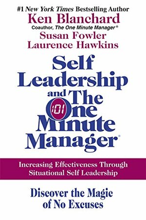 Self Leadership and the One Minute Manager: Increasing Effectiveness Through Situational Self Leadership by Kenneth H. Blanchard