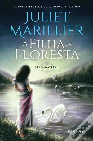 A Filha da Floresta by Juliet Marillier