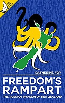 Freedom's Rampart: The Russian Invasion of New Zealand by Katherine Foy