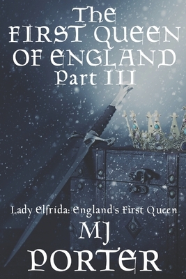 The First Queen of England Part 3 by MJ Porter