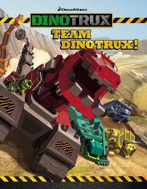 Dinotrux: Team Dinotrux! by DreamWorks