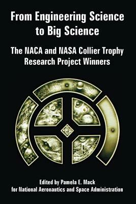 From Engineering Science to Big Science: The NACA and NASA Collier Trophy Research Project Winners by NASA