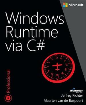 Windows Runtime via C# by Maarten van de Bospoort, Jeffrey Richter