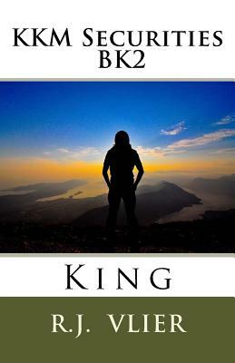 KKM Securities BK2: King by R. J. Vlier