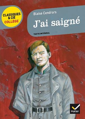 J'ai saigné  by Blaise Cendrars