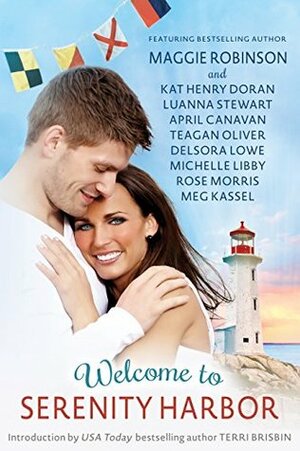 Welcome to Serenity Harbor: A Pine Tree State of Mind Anthology by Rose Morris, Maggie Robinson, Terri Brisbin, Teagan Oliver, Michelle Libby, Luanna Stewart, Kat Henry Doran, Meg Kassel, April Canavan, Delsora Lowe