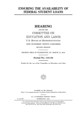 Ensuring the availability of federal student loans by United States Congress, Committee on Education and Labo (house), United States House of Representatives