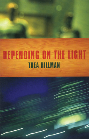 Depending On The Light by Thea Hillman