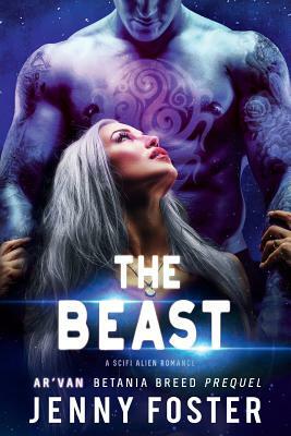 The Beast: A SciFi Alien Romance by Jenny Foster