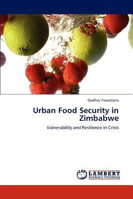 Urban Food Security in Zimbabwe by Godfrey Tawodzera