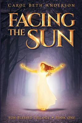 Facing the Sun by Carol Beth Anderson
