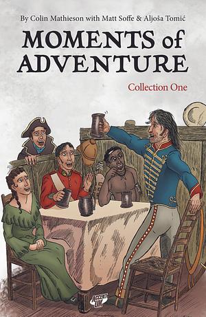 Moments of Adventure by Aljoša Tomić, Colin Mathieson, Matt Soffe
