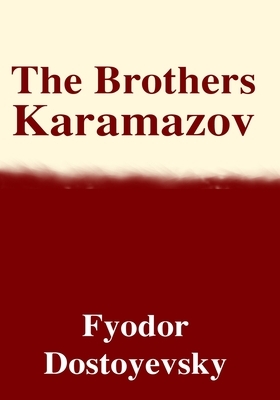 The Brothers Karamazov by Fyodor Dostoevsky