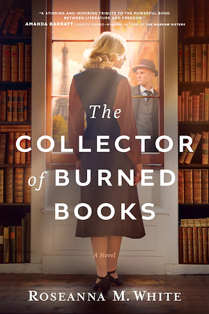 The Collector of Burned Books by Roseanna M. White