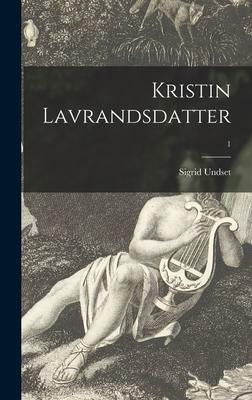 Kristin Lavrandsdatter; 1 by Sigrid Undset