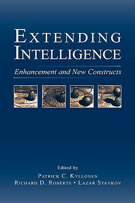 Extending Intelligence: Enhancement and New Constructs by Richard D. Roberts, Lazar Stankov, Patrick C. Kyllonen