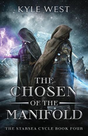 The Chosen of the Manifold by Kyle West