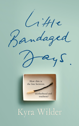 Little Bandaged Days by Kyra Wilder