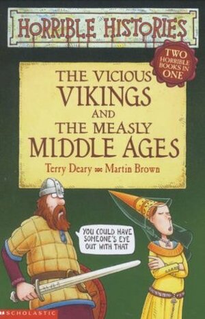 Vicious Vikings And Measly Middle Ages by Terry Deary
