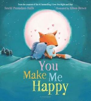 You Make Me Happy by Alison Brown, Smriti Prasadam-Halls