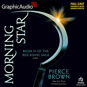Morning Star (1 of 2) Dramatized Adaptation: Red Rising Saga 3 by Pierce Brown, Pierce Brown, Jenna Sharpe, Chris Davenport