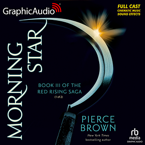 Morning Star (1 of 2) Dramatized Adaptation: Red Rising Saga 3 by Pierce Brown, Pierce Brown, Chris Davenport, Jenna Sharpe