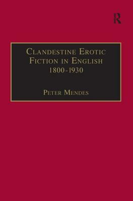 Clandestine Erotic Fiction in English 1800-1930: A Bibliographical Study by Peter Mendes
