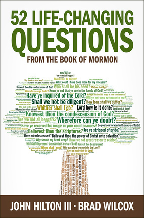 52 Life-Changing Questions from the Book of Mormon by John Hilton III, Brad Wilcox