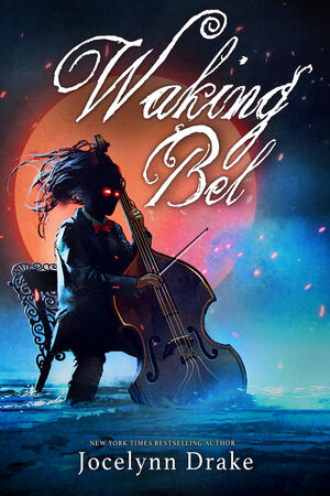 Waking Bel by Jocelynn Drake