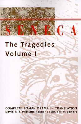 Seneca: The Tragedies Volume I by Lucius Annaeus Seneca, David R. Slavitt