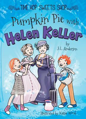 Pumpkin Pie with Helen Keller by J. L. Anderson