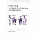 Terence: Eunuch, Phormio, The Brothers: A Companion to the Penguin Translation by John Barsby