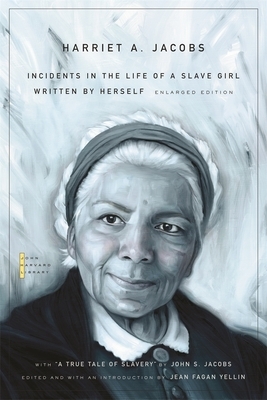 Incidents in the Life of a Slave Girl: Written by Herself, with "a True Tale of Slavery" by John S. Jacobs by Harriet a. Jacobs
