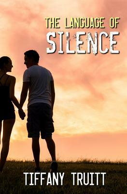 The Language of Silence by Tiffany Truitt