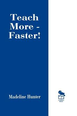 Teach More -- Faster! by Madeline C. Hunter