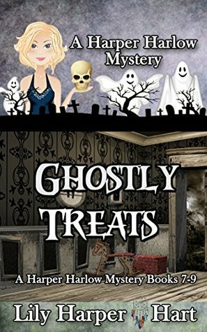 Ghostly Treats: A Harper Harlow Mystery Books 7-9 by Lily Harper Hart