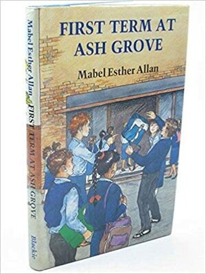 First Term at Ash Grove by Mabel Esther Allan