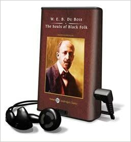 The Soulds Of Black Folk On Playaway by W.E.B. Du Bois