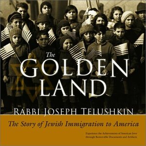 The Golden Land: The Story of Jewish Immigration to America: An Interactive History With Removable Documents and Artifacts by Joseph Telushkin