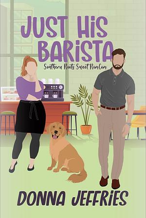 Just His Barista by Donna Jeffries