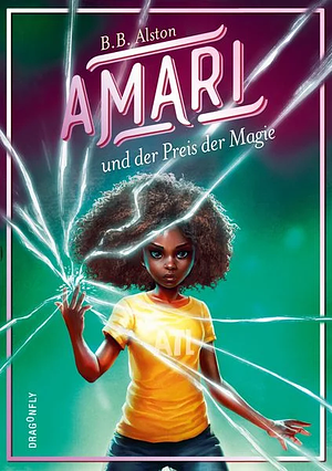 Amari und der Preis der Magie: Endlich! Die Fortsetzung des Weltbestsellers | Spannung, Magie und Herz für Fantasy-Fans ab 10 Jahren by B.B. Alston