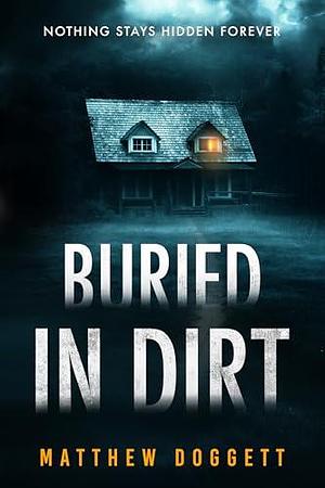 Buried in Dirt: A Mystery-Suspense Novella by Matthew Doggett, Matthew Doggett