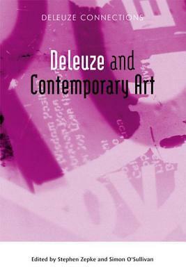 Deleuze and Contemporary Art by Simon O'Sullivan, Stephen Zepke