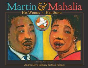 Martin & Mahalia: His Words, Her Song by Andrea Davis Pinkney