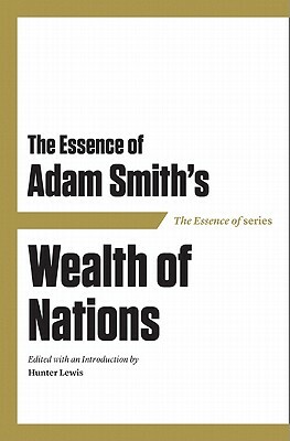 Essence of Adam Smith PB: Wealth of Nations by 