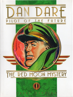 Dan Dare Pilot of the Future: The Red Moon Mystery by Frank Hampson