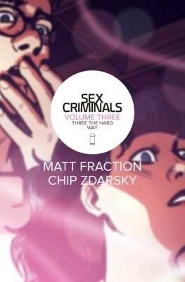 Sex Criminals, Volume 3: Three the Hard Way by Chip Zdarsky, Matt Fraction