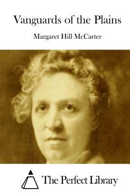 Vanguards of the Plains by Margaret Hill McCarter