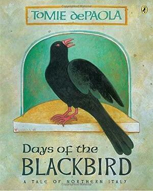 Days of the Blackbird: A Tale of Northern Italy by Tomie dePaola