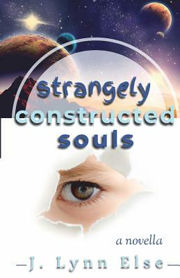 Strangely Constructed Souls by J. Lynn Else